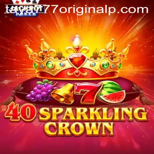 Exploring the Thrills of 40SparklingCrown and Taya 777 Original