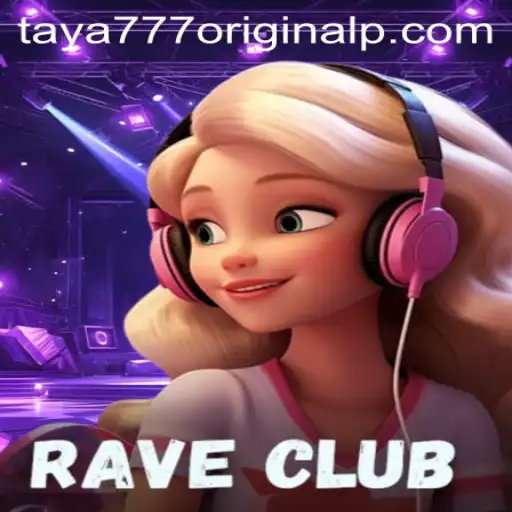 Exploring RaveClub: The Thrilling World of Taya 777 Original