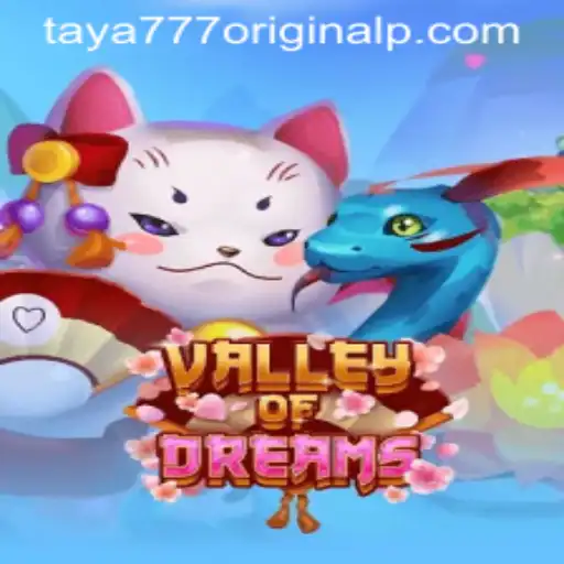 Discovering the Enchanting World of ValleyofDreams: A Guide to Taya 777 Original